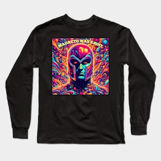 Magneto was right Long Sleeve T-Shirt